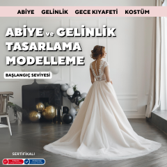 Abiye ve Gelinlik Tasarlama Modelleme ( Yüz Yüze)