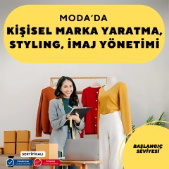 Moda'da Kişisel Marka Yaratma,Styling, İmaj Yönetimi -Başlangıç Seviyesi